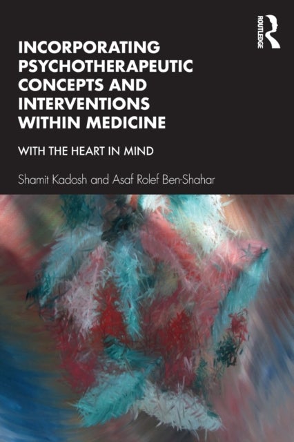 Bilde av Incorporating Psychotherapeutic Concepts And Interventions Within Medicine Av Shamit Kadosh, Asaf Rolef Ben-shahar