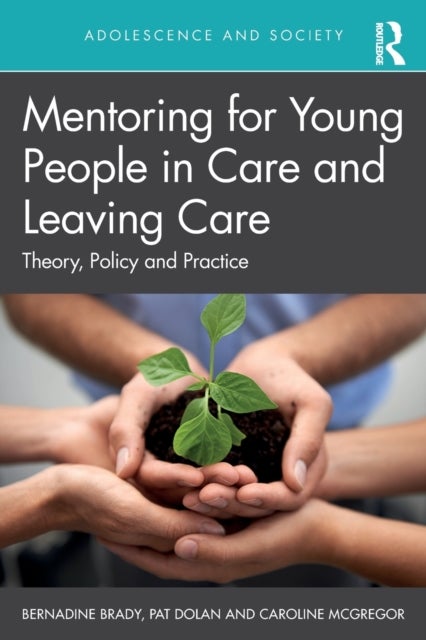 Mentoring for Young People in Care and Leaving Care - Theory, Policy and Practice