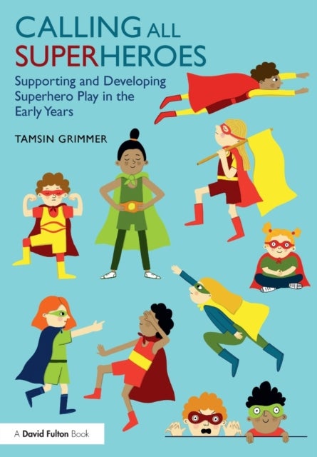 Bilde av Calling All Superheroes: Supporting And Developing Superhero Play In The Early Years Av Tamsin Grimmer
