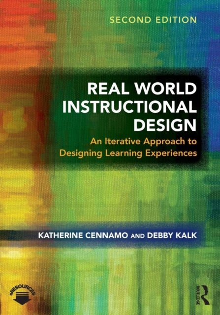 Real World Instructional Design - An Iterative Approach to Designing Learning Experiences