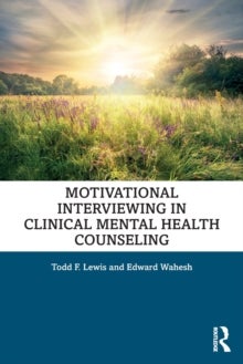 Bilde av Motivational Interviewing In Clinical Mental Health Counseling Av Todd F. (north Dakota State University Usa) Lewis, Edward (villanova University Penn