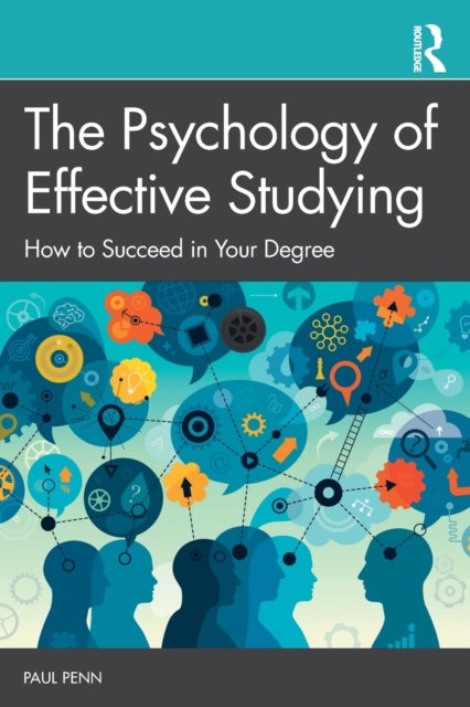 The Psychology of Effective Studying - How to Succeed in Your Degree