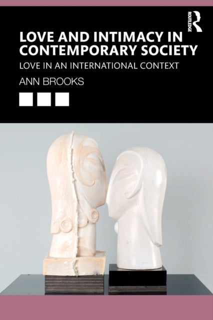Love and Intimacy in Contemporary Society - Love in an International Context