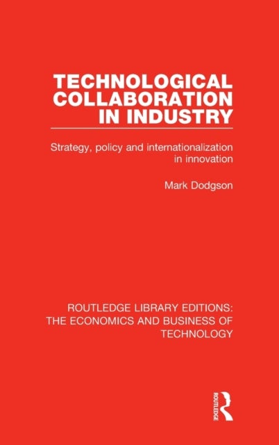 Technological Collaboration in Industry - Strategy, Policy and Internationalization in Innovation