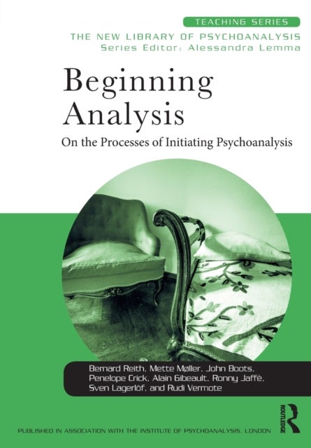 Bilde av Beginning Analysis Av Bernard Reith, Mette (danish Psychoanalytic Society Denmark) Moller, John Boots, Penelope Crick, Alain (training And Supervising