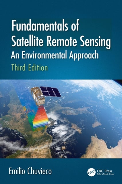Fundamentals of Satellite Remote Sensing - An Environmental Approach, Third Edition