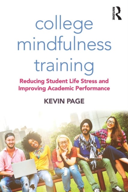 College Mindfulness Training - Reducing Student Life Stress and Improving Academic Performance