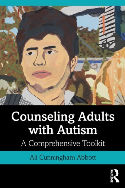Counseling Adults with Autism - A Comprehensive Toolkit