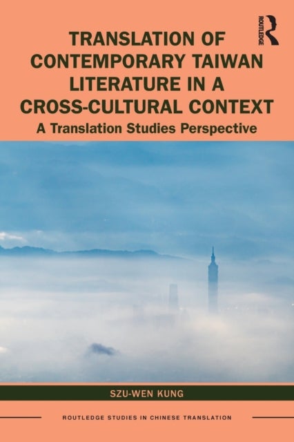 Bilde av Translation Of Contemporary Taiwan Literature In A Cross-cultural Context Av Szu-wen Kung