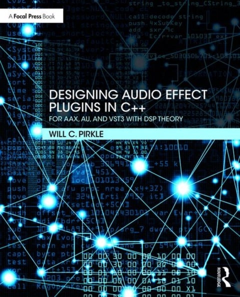 Designing Audio Effect Plugins in C++ - For AAX, AU, and VST3 with DSP Theory