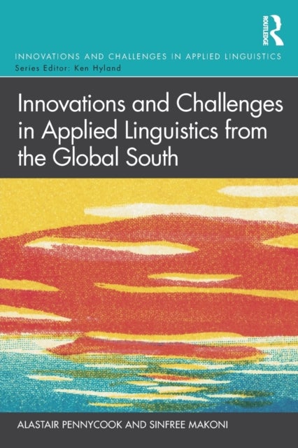 Bilde av Innovations And Challenges In Applied Linguistics From The Global South Av Alastair (university Of Technology Sydney Australia) Pennycook, Sinfree (pe