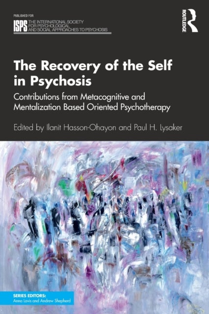 The Recovery of the Self in Psychosis - Contributions from Metacognitive and Mentalization Based Oriented Psychotherapy