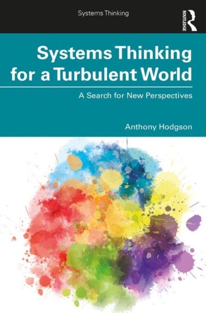 Systems Thinking for a Turbulent World - A Search for New Perspectives