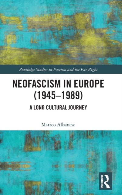 Bilde av Neofascism In Europe (1945¿1989) Av Matteo (university Of Lisbon Portugal) Albanese
