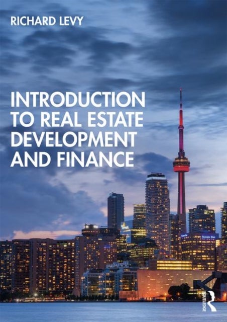 Bilde av Introduction To Real Estate Development And Finance Av Richard M. (university Of Calgary Canada) Levy