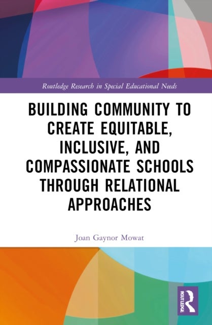 Bilde av Building Community To Create Equitable, Inclusive And Compassionate Schools Through Relational Appro Av Joan G (university Of Strathclyde Glasgow) Mow