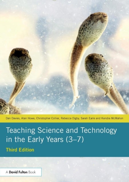 Bilde av Teaching Science And Technology In The Early Years (3-7) Av Dan Davies, Alan Howe, Christopher Collier, Rebecca Digby, Sarah Earle, Kendra Mcmahon