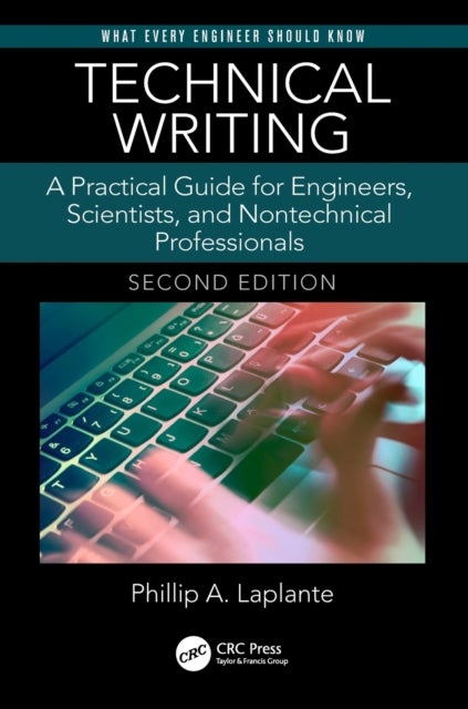 Technical Writing - A Practical Guide for Engineers, Scientists, and Nontechnical Professionals, Second Edition