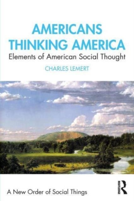 Americans Thinking America - Elements of American Social Thought