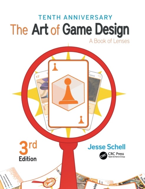 The Art of Game Design - A Book of Lenses, Third Edition