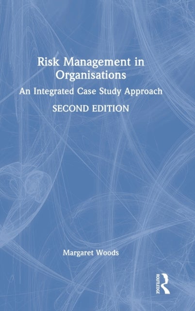 Risk Management in Organisations - An Integrated Case Study Approach