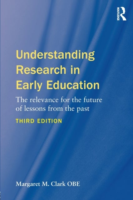 Understanding Research in Early Education - The relevance for the future of lessons from the past