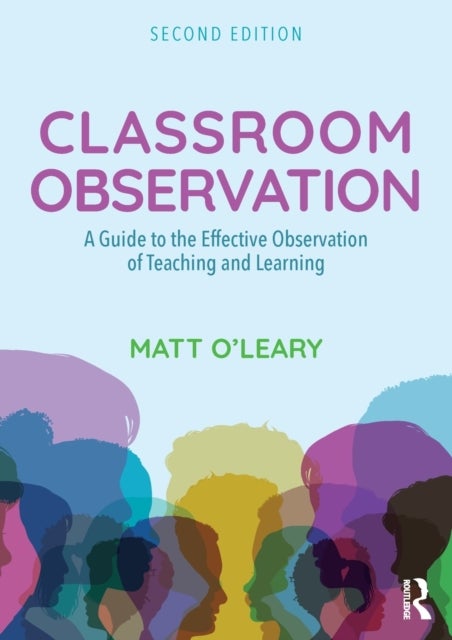 Classroom Observation - A Guide to the Effective Observation of Teaching and Learning