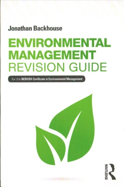 Environmental Management Revision Guide - For the NEBOSH Certificate in Environmental Management