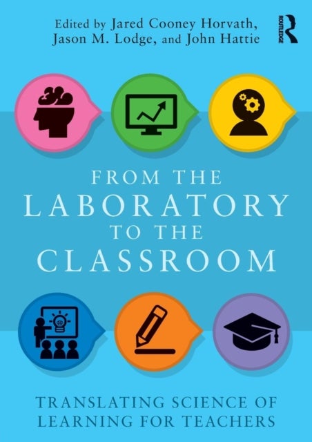 From the Laboratory to the Classroom - Translating Science of Learning for Teachers