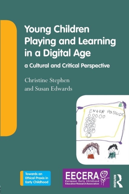 Young Children Playing and Learning in a Digital Age - a Cultural and Critical Perspective