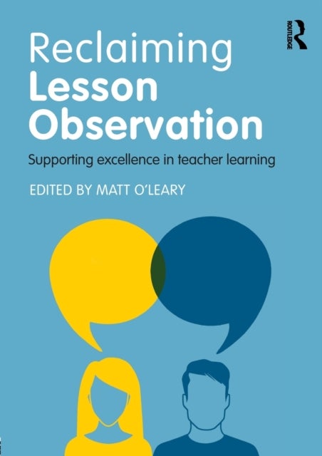 Reclaiming Lesson Observation - Supporting excellence in teacher learning