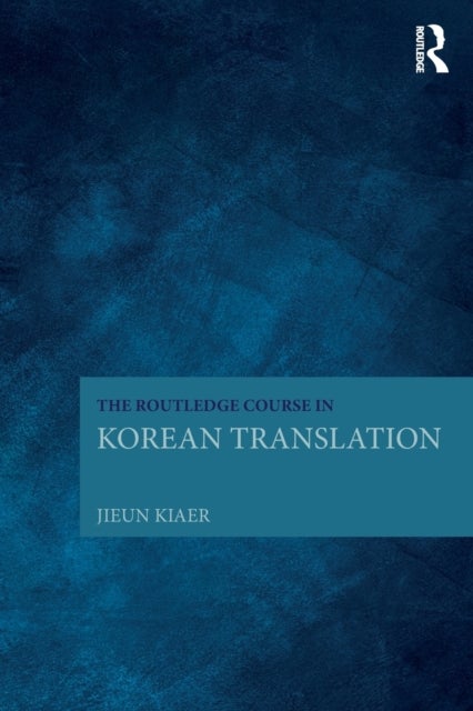 Bilde av The Routledge Course In Korean Translation Av Jieun Kiaer