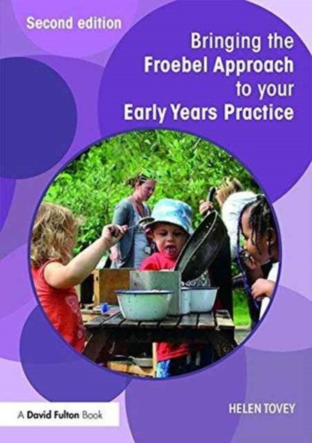 Bilde av Bringing The Froebel Approach To Your Early Years Practice Av Helen Tovey