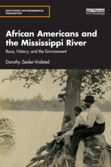 African Americans and the Mississippi River - Race, History, and the Environment