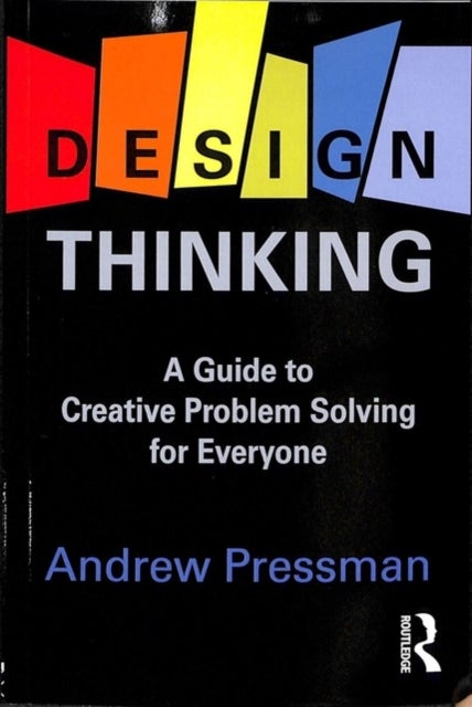 Design Thinking - A Guide to Creative Problem Solving for Everyone