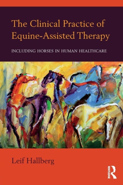 The Clinical Practice of Equine-Assisted Therapy - Including Horses in Human Healthcare