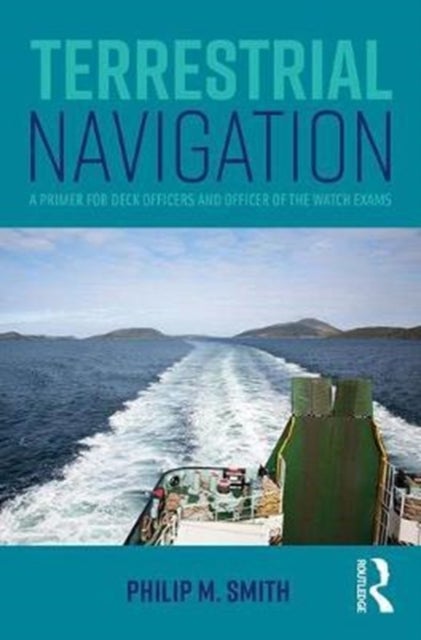 Terrestrial Navigation - A Primer for Deck Officers and Officer of the Watch Exams