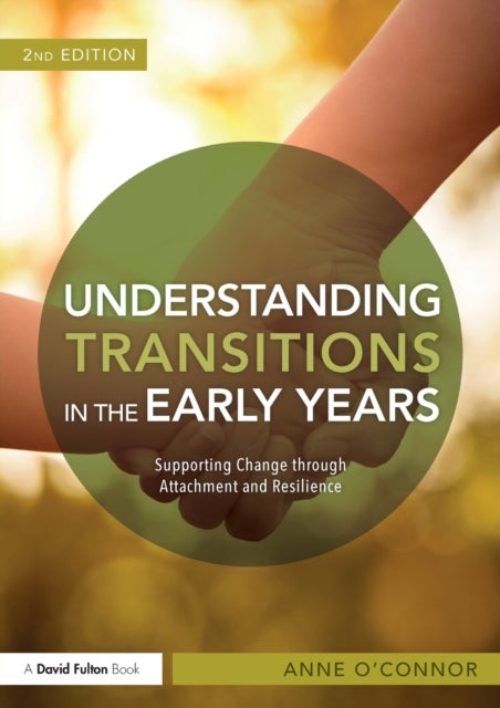Bilde av Understanding Transitions In The Early Years Av Anne (an Independent Consultant Trainer And Writer Uk.) O&#039;connor