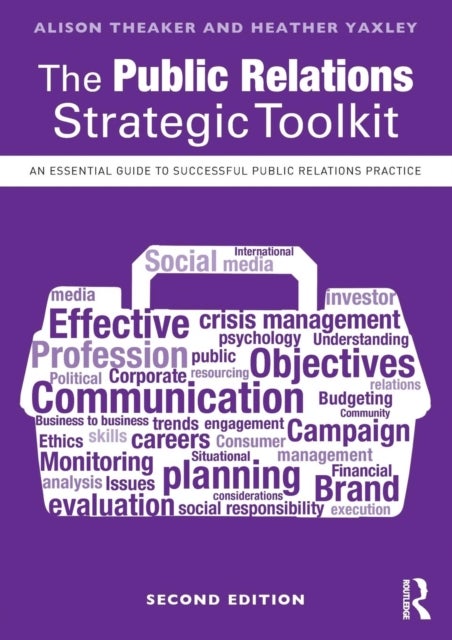 The Public Relations Strategic Toolkit - An Essential Guide to Successful Public Relations Practice