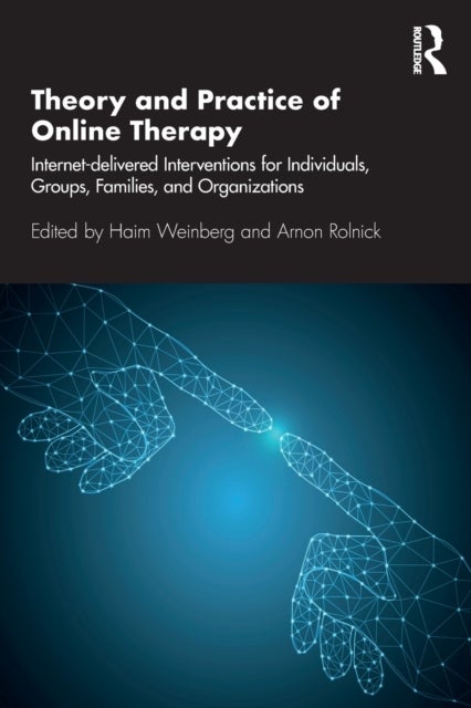 Bilde av Theory And Practice Of Online Therapy Av Haim (wright Institute Weinberg, Alliant International University), Arnon Rolnick