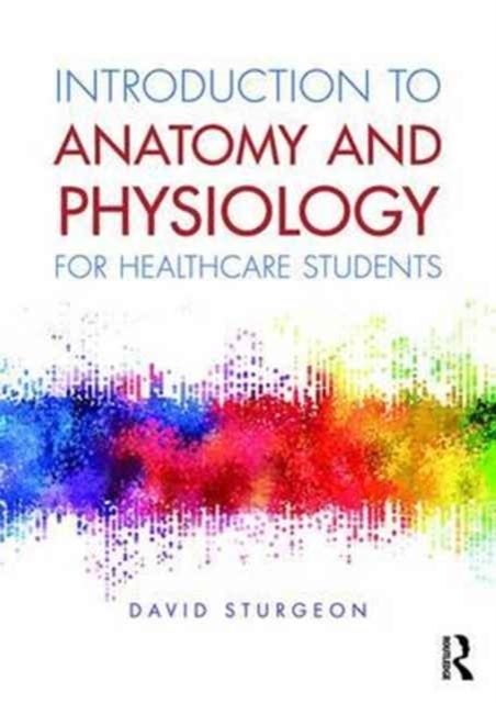 Bilde av Introduction To Anatomy And Physiology For Healthcare Students Av David Sturgeon
