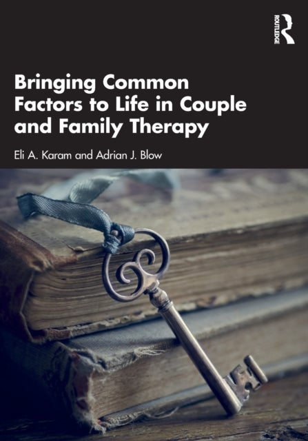 Bilde av Bringing Common Factors To Life In Couple And Family Therapy Av Eli A. Karam, Adrian J. Blow