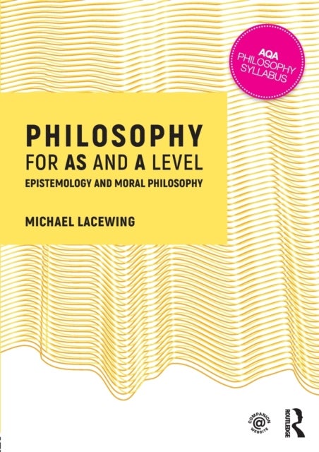 Philosophy for AS and A Level - Epistemology and Moral Philosophy