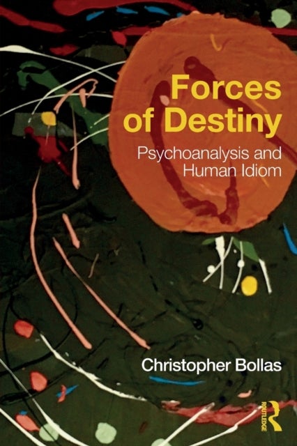 Bilde av Forces Of Destiny Av Christopher (member Of The British Psychoanalytical Society London Uk) Bollas