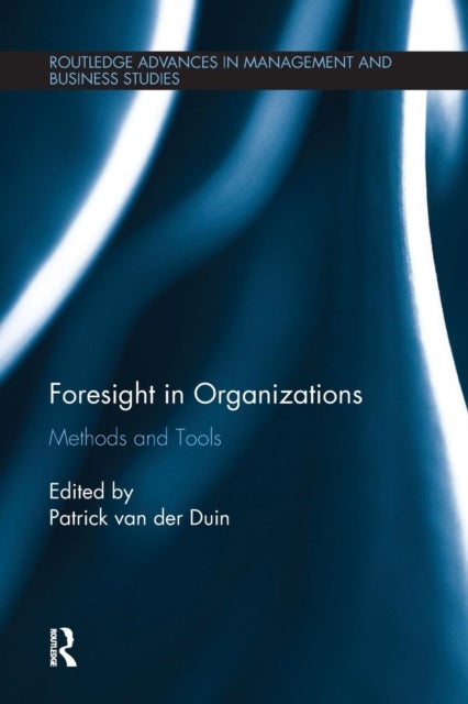 Foresight in Organizations - Methods and Tools