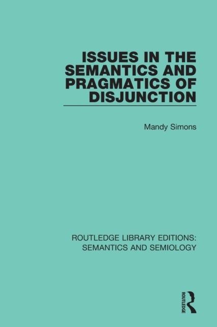 Bilde av Issues In The Semantics And Pragmatics Of Disjunction Av Mandy Simons