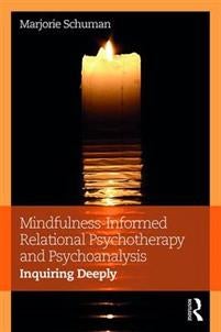 Mindfulness-Informed Relational Psychotherapy and Psychoanalysis - Inquiring Deeply