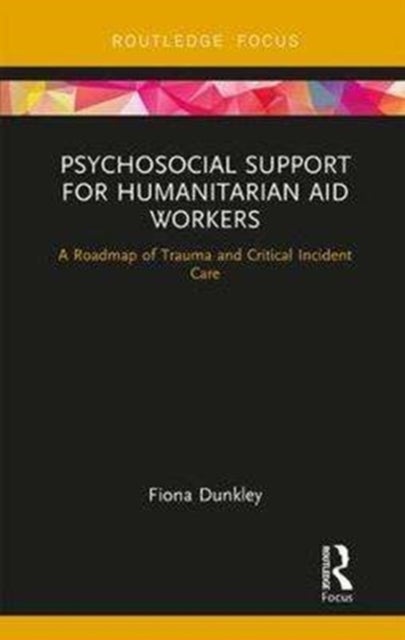 Psychosocial Support for Humanitarian Aid Workers - A Roadmap of Trauma and Critical Incident Care