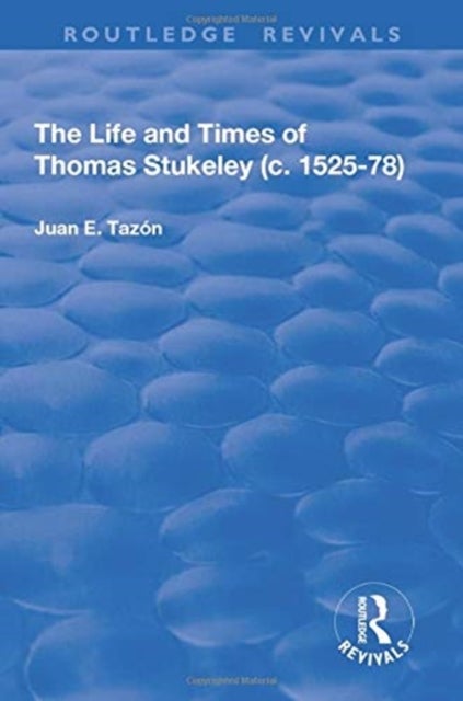 Bilde av The Life And Times Of Thomas Stukeley (c.1525-78) Av Juan E. Tazon