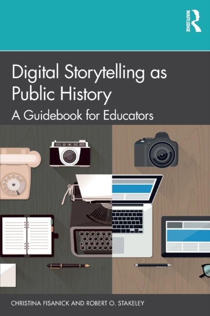 Digital Storytelling as Public History - A Guidebook for Educators